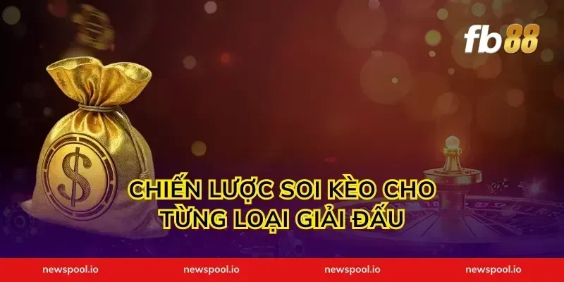 Chiến Lược Soi Kèo Cho Từng Loại Giải Đấu