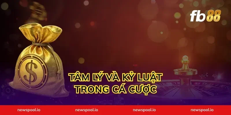 Tâm Lý Và Kỷ Luật Trong Cá Cược