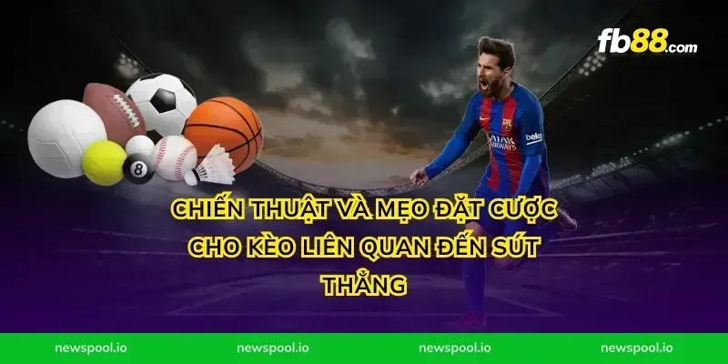 Chiến thuật và mẹo đặt cược cho kèo liên quan đến sút thẳng