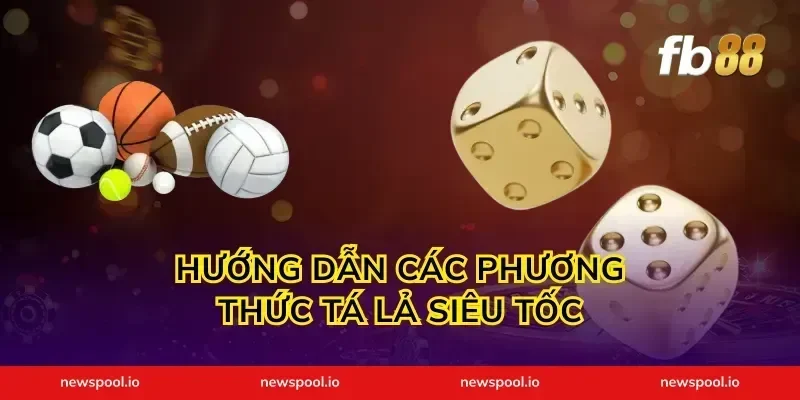 Hướng dẫn các phương thức tá lả siêu tốc