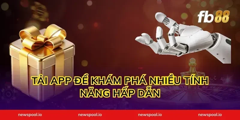 Tải App Để Khám Phá Nhiều Tính Năng Hấp Dẫn