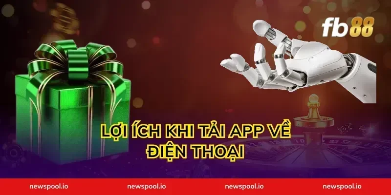 Lợi Ích Khi Tải App Về Điện Thoại
