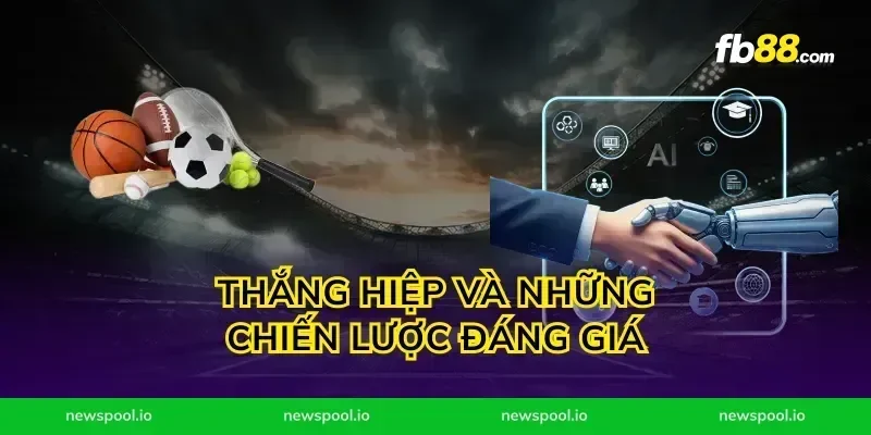 Thắng Hiệp Và Những Chiến Lược Đáng Giá
