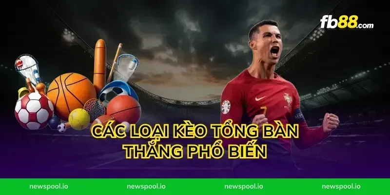Các Loại Kèo Tổng Bàn Thắng Phổ Biến