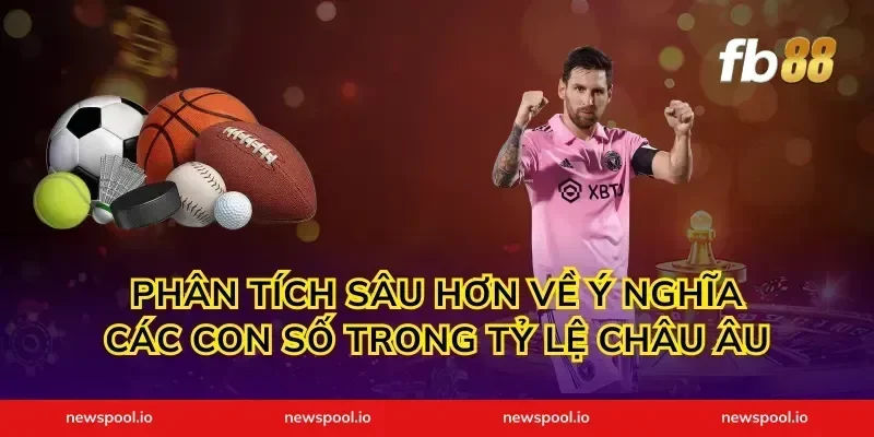 Phân Tích Sâu Hơn Về Ý Nghĩa Các Con Số Trong Tỷ Lệ Châu Âu