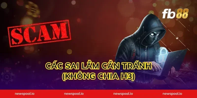 Các sai lầm cần tránh (Không chia H3)