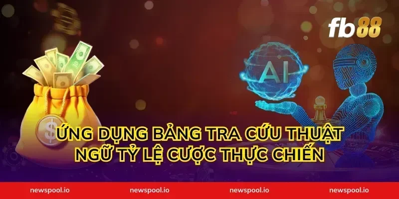 Ứng dụng bảng tra cứu thuật ngữ tỷ lệ cược thực chiến