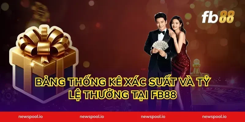 Bảng Thống Kê Xác Suất Và Tỷ Lệ Thưởng Tại FB88