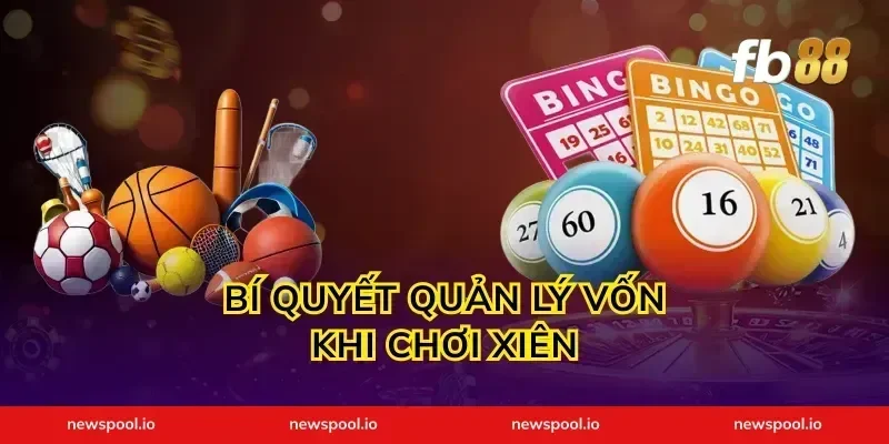 Bí Quyết Quản Lý Vốn Khi Chơi Xiên