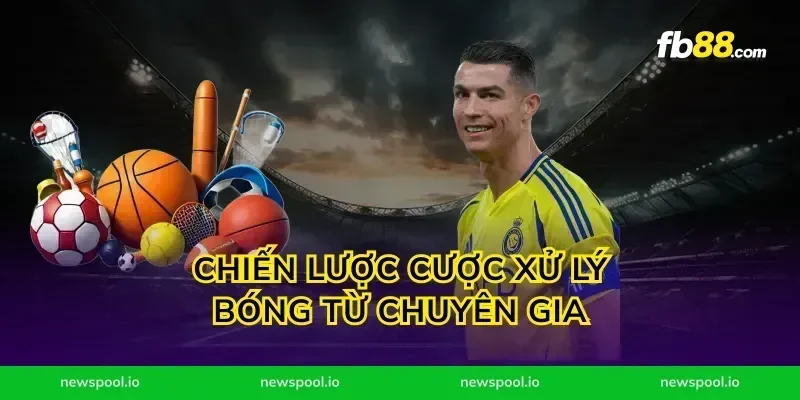 Chiến lược cược xử lý bóng từ chuyên gia